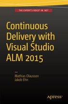Continuous Delivery with Visual Studio ALM 2015 [Paperback] Olausson, Mathias an - £12.49 GBP