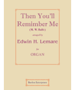 Then You’ll Remember Me (M. W. Balfe) (arr. by) by Edwin H. Lemare - $14.49