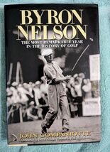 Byron Nelson : The Most Remarkable Year in the History of Golf (2006 HC/... - $8.95