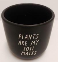 Succulent Plant Pot Black Ceramic Plants Are My Soil Mates 3.25&quot; High - $6.79