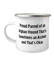 Proud Parent of an Afghan Hound That is Sometimes an. 12oz Camper Mug, Afghan Ho - £15.32 GBP