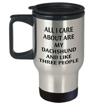 Dachshund Dog Lover&#39;s Valentine&#39;s Day Travel Mug, Funny Quote: &#39;All I Care About - $24.45