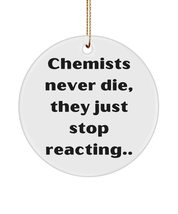 Chemistry Teacher Gifts, Chemists Never Die, They Just Stop Reacting, Sc... - $14.95