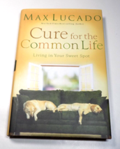 Cure for the Common Life - Living In Your Sweet Spot - Max Lucado - $13.25
