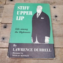 STIFF UPPER LIP LAWRENCE DURRELL LIFE AMONG THE DIPLOMATS - $17.82