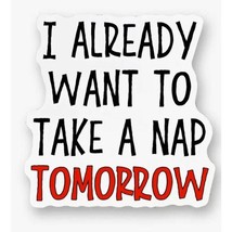 Already want to take a Nap Sarcastic Saying Vinyl Sticker - $74.18 MXN