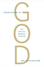 Everything Is God: The Radical Path of Nondual Judaism [Paperback] Micha... - £7.81 GBP