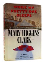 Mary Higgins Clark While My Pretty One Sleeps 1st Edition 1st Printing - £54.46 GBP