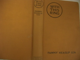 With This Ring: written by Fanny Heaslip Lea, published 1925 by Grosset &amp; Dunlap - £43.96 GBP