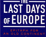 The Last Days of Europe: Epitaph for An Old Continent by Walter Laqueur - $2.27