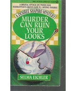 Eichler, Selma - Murder Can Ruin Your Looks -  A Desiree Shapiro Mystery - £2.35 GBP