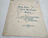 Hail Thou Once Despised Jesus by Katherine Tabb Craven 1904 - $49.98