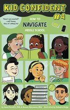 How to Navigate Middle School: Kid Confident Book 4 (Kid Confident: Middle Grade - £11.87 GBP