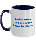 I wish more people were fluent in silence two tone coffee mug navy  - £14.91 GBP