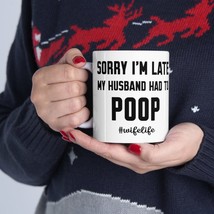 Sorry I’m Late 11oz funny coffee mug - £7.85 GBP