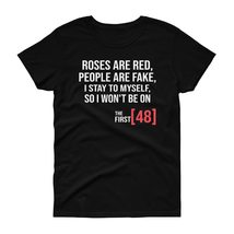 Roses are Red People are Fake I Stay to Myself First 48 Women&#39;s Short Sleeve t-S - $19.75+