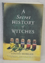 A Secret History of Witches: A Novel Morgan, Louisa - £5.40 GBP