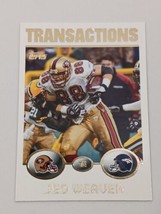 Jed Weaver San Francisco 49ers Denver Broncos 2004 Topps Transactions Card #112 - £0.78 GBP