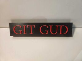 GIT GUD - Dark Souls Shelf/Wall Sign - $23.99