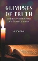 Glimpses of Truth : With Essays on Epictetus and Marcus Aurelius [Hardcover] - £24.09 GBP