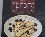 The New Crepes Cookbook: 101 Sweet and Savory Recipes by Isabelle Dauphin - £7.80 GBP