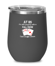 Wine Glass Tumbler Stainless Steel  Funny at 85 I&#39;m still playing with a full  - £25.82 GBP