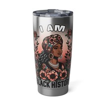 &quot;I Am Black History&quot; Vagabond 20oz Tumbler Stainless Steel Hot or Cold Insulated - £19.81 GBP