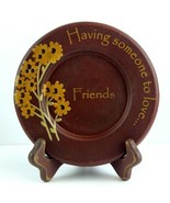 Decorative Plate Having Someone To Love Friends Home Decor Yellow Flowers - £7.18 GBP