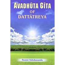 Avadhuta Gita: Song of the Free Dattatreya/ Swami Ashokananda - £2.98 GBP