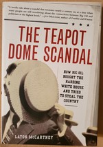 The Teapot Dome Scandal: How Big Oil Bought the Harding White House and Tried to - £3.78 GBP