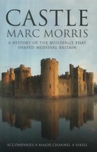 Castle: A History of the Buildings that Shaped Medieval Britain Morris, Marc - £10.71 GBP