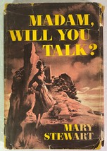 Madam, Will You Talk? by Mary Stewart, 1956 HCDJ, Book Club Edition - $12.95