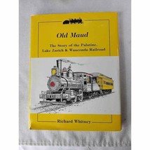 Old Maud: The Story of the Palatine, Lake Zurich &amp; Wauconda Railroad Har... - £54.08 GBP