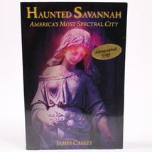 SIGNED Haunted Savannah America&#39;s Most Spectral City By James Caskey PB ... - $14.49