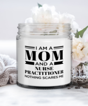 Funny Nurse Practitioner Candle - I&#39;m A Mom And A Nothing Scares Me - 9 oz  - £15.68 GBP
