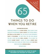 65 Things to Do When You Retire : 65 Notable Achievers on How to Make th... - $5.41 CAD