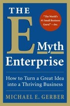 The E-Myth Enterprise: How to Turn A Great Idea Into a Thriving Business by Mich - £8.90 GBP