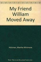 My Friend William Moved Away Hickman, Martha Whitmore and Myers, Bill - $29.99
