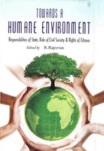 Towards a Humane Environment Responsibilities of State, Role of Civi [Hardcover] - £23.95 GBP