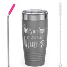 There&#39;s a Chance This Could Be Wine - 20 oz Stainless Steel Coffee Tumbler with  - £19.96 GBP
