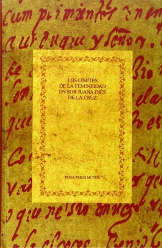Los Limites de la Femineidad en Sor Juana Ines Cruz: Estrategias Retoricas - $21.76