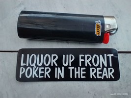 Small Hand made Decal sticker LIQUOR UP FRONT POKER IN THE REAR - $5.86