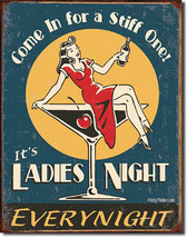 Ladies Night Every Night Martini Stiff Drinks Drinking Alcohol Humor Met... - $20.95