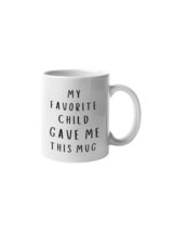 My Favorite Child Gave Me This Mug - Funny Coffee Mug - Gift for Parents - Fathe - £12.52 GBP