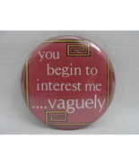 Pinback Button Humor Funny  - £5.53 GBP