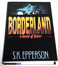 Borderland A Novel of Terror by S. K. Epperson 1992, HCDJ - Very Good - £7.85 GBP