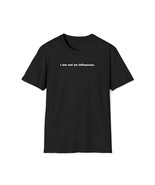 I Am Not An Influencer | Unisex Softstyle T-Shirt |  Rise X Grind | I am... - £15.91 GBP