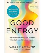 Good Energy: The Surprising Connection Between Metabolism and Limitless ... - $32.00