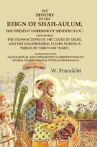 The History of the Reign of Shah-Aulum, the Present Emperor of Hindo [Hardcover] - £25.46 GBP