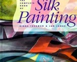 THE COMPLETE BOOK OF SILK PAINTING By Diane Tuckman &amp; Jan Janas - Hardco... - £11.68 GBP